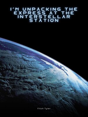 cover image of I'm unpacking the express at the Interstellar Station
